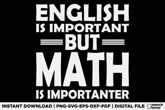 English is Important but Math T-Shirt Designs & Graphics