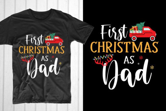 First Christmas As Dad: Graphics for T‑Shirt Designs & More