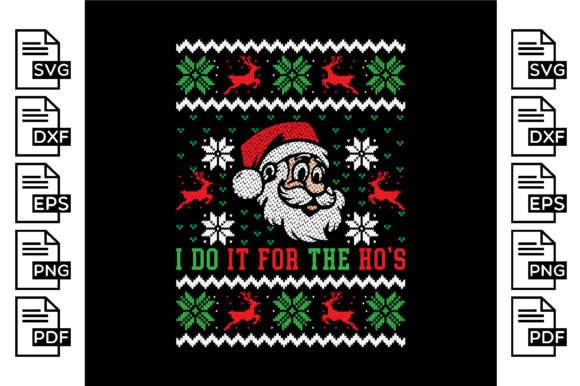 I DO IT for the HO S Ugly Sweater: Graphics & T-Shirt Designs