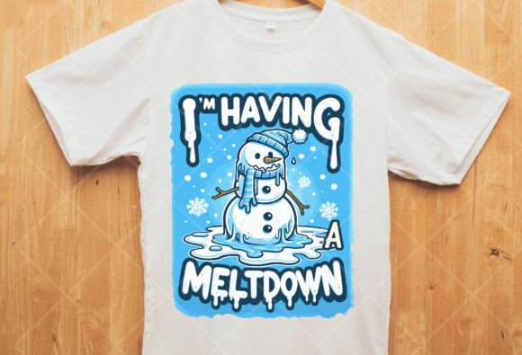 I'm Having a Meltdown: T-Shirt Designs & Graphics