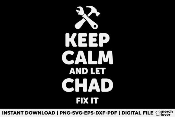 Keep Calm and Let Chad Fix It T-Shirt Graphics Review for Crafters
