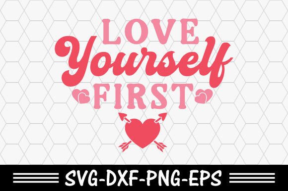 Valentine's Day SVG: Love Yourself First