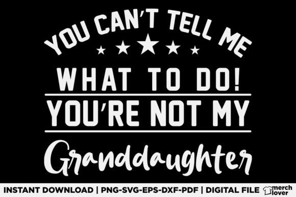 You're Not My Granddaughter T-Shirt Designs & Graphics